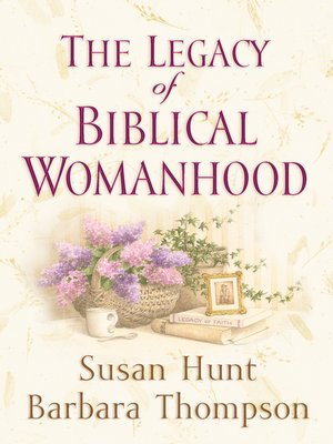 cover image of The Legacy of Biblical Womanhood